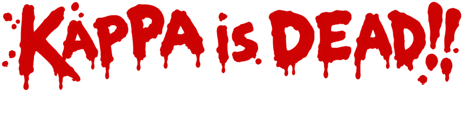 KAPPA IS DEAD!! No Food, No Life. No Moisture, No Life.